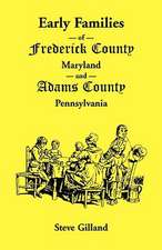 Early Families of Frederick County, Maryland, and Adams County, Pennsylvania