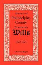 Abstracts of Philadelphia County, Pennsylvania Wills, 1820-1825