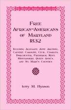 Free African-Americans Maryland, 1832: Including Allegany, Anne Arundel, Calvert, Caroline, Cecil, Charles, Dorchester, Frederick, Kent, Montgomery, Q