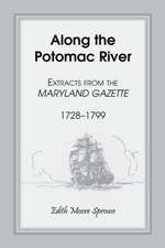 Along the Potomac River: Extracts from the Maryland Gazette, 1728-1799