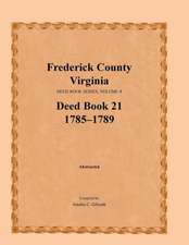 Frederick County, Virginia, Deed Book Series, Volume 8, Deed Book 21 1785-1789: 1763-1767