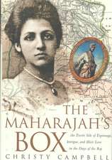 The Maharajah's Box: An Exotic Tale of Espionage, Intrigue, and Illicit Love in the Days of the Raj