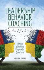 Leadership Behavior Coaching: The Art of Asking Purposeful Questions