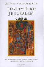 Lovely, Like Jerusalem: The Fulfillment of the Old Testament in Christ and the Church