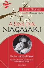 A Song for Nagasaki: Scientist, Convert, and Survivor of the Atomic Bomb