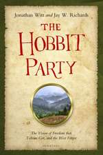 The Hobbit Party: The Vision of Freedom That Tolkien Got, and the West Forgot