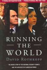 Running the World: The Inside Story of the National Security Council and the Architects of American Power