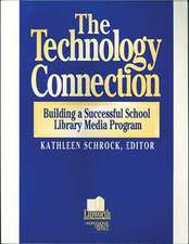 The Technology Connection: Building a Successful School Library Media Program, The