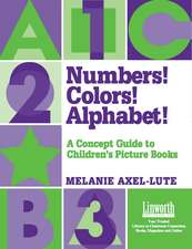 Numbers! Colors! Alphabets!: A Concept Guide to Children's Picture Books