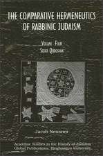 Comparative Hermeneutics of Rabbinic Judaism, The, Volume Four