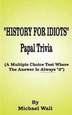 History for Idiots Papal Trivia