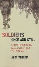 Soldiers Once and Still: Ernest Hemingway, James Salter, and Tim O'Brien