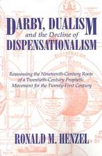 Darby, Dualism, and the Decline of Dispensationalism