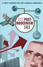 Postmodernism 101 – A First Course for the Curious Christian