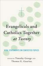 ngelicals and Catholics Together at Twenty Vital S tatements on Contested Topics