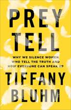 Prey Tell – Why We Silence Women Who Tell the Truth and How Everyone Can Speak Up