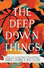 The Deep Down Things – Practices for Growing Hope in Times of Despair