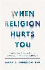 When Religion Hurts You – Healing from Religious Trauma and the Impact of High–Control Religion