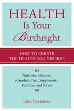 Health Is Your Birthright: How to Create the Health You Deserve