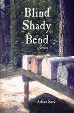 Blind Shady Bend a Novel