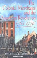 The Colonial Merchants and the American Revolution, 1763-1776