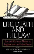 Life, Death and the Law: Law and Christian Morals in England and the United States