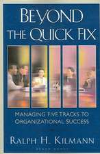 Beyond the Quick Fix: Managing Five Tracks to Organizational Success