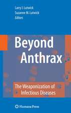 Beyond Anthrax: The Weaponization of Infectious Diseases