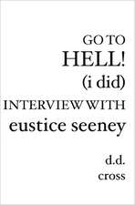 Go to Hell! (I Did) Interview with Eustice Seeney: Pathology, Diagnosis, Management