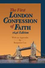 The First London Confession of Faith, 1646 Edition: With an Appendix by Benjamin Cox