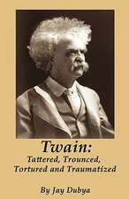 Twain: Tattered, Trounced, Tortured and Traumatized