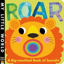 Roar: A Big-Mouthed Book of Sounds!