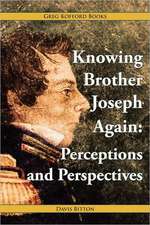 Knowing Brother Joseph Again: Perceptions and Perspectives