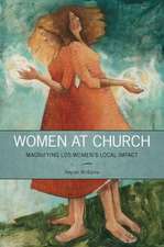 Women at Church: Magnifying LDS Women's Local Impact