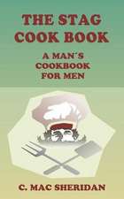 The Stag Cook Book: Written for Men by Men