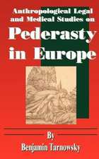 Anthropological Legal and Medical Studies on Pederasty in Europe