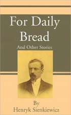 For Daily Bread: And Other Stories