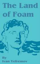 The Land of Foam