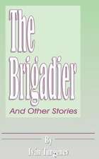 The Brigadier: And Other Stories