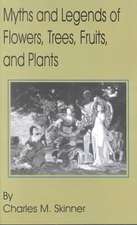 Myths and Legends of Flowers, Trees, Fruits, and Plants