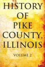 History of Pike County, Illinois: Volume 2