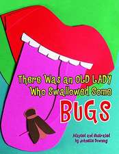 There Was an Old Lady Who Swallowed Some Bugs