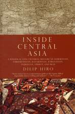 Inside Central Asia: A Political and Cultural History of Uzbekistan, Turkmenistan, Kazakhstan, Kyrgyzstan, Tajikistan, Turkey, and Iran