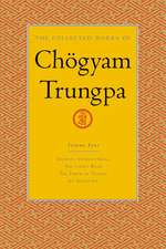 The Collected Works of Chogyam Trungpa, Volume 4: Journey Without Goal - The Lion's Roar - The Dawn of Tantra - An Interview with Chogyam Trungpa