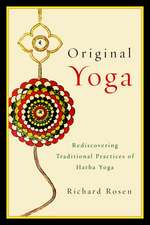 Original Yoga: Rediscovering Traditional Practices of Hatha Yoga