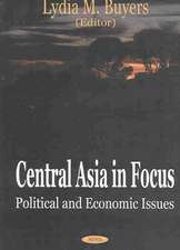 Central Asia in Focus: Political & Economic Issues