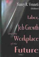 Labor, Job Growth & the Workplace of the Future