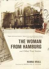 The Woman from Hamburg and Other True Stories