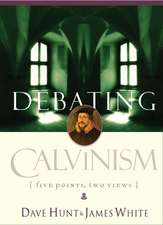 Debating Calvinism: Five Points, Two Views