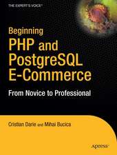 Beginning PHP and PostgreSQL E-Commerce: From Novice to Professional